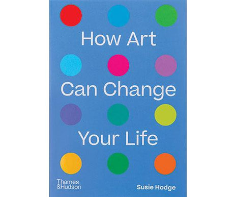 How Art Can Change Your Life - Zart