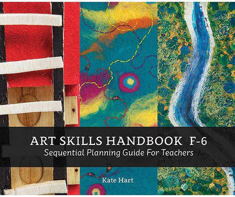 Art Skills Handbook F-6: Sequential Planning Guide for Teachers - Kate Hart - Zart